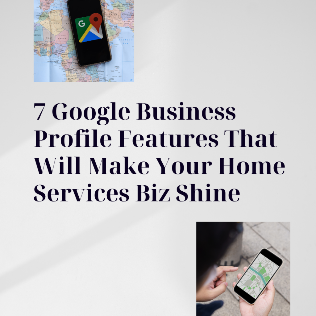 Local SEO Hack: 7 Google Business Profile Features That Will Make Your Home Services Biz Shine